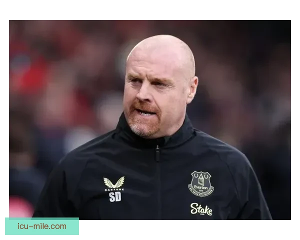 埃弗顿单赛季两度扣分肖恩戴奇率队提前保级奇迹